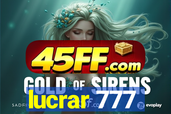 lucrar 777